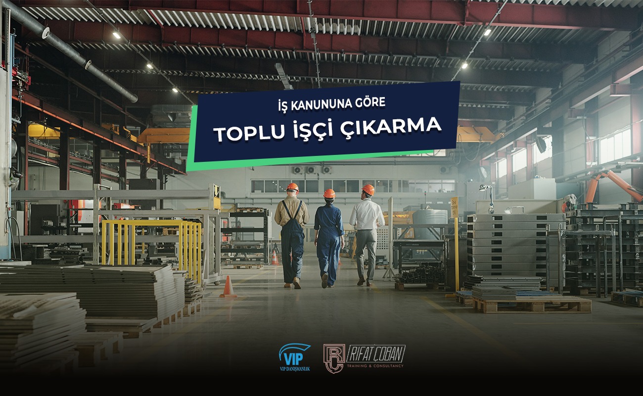İŞ KANUNUNA GÖRE TOPLU İŞÇİ ÇIKARMA