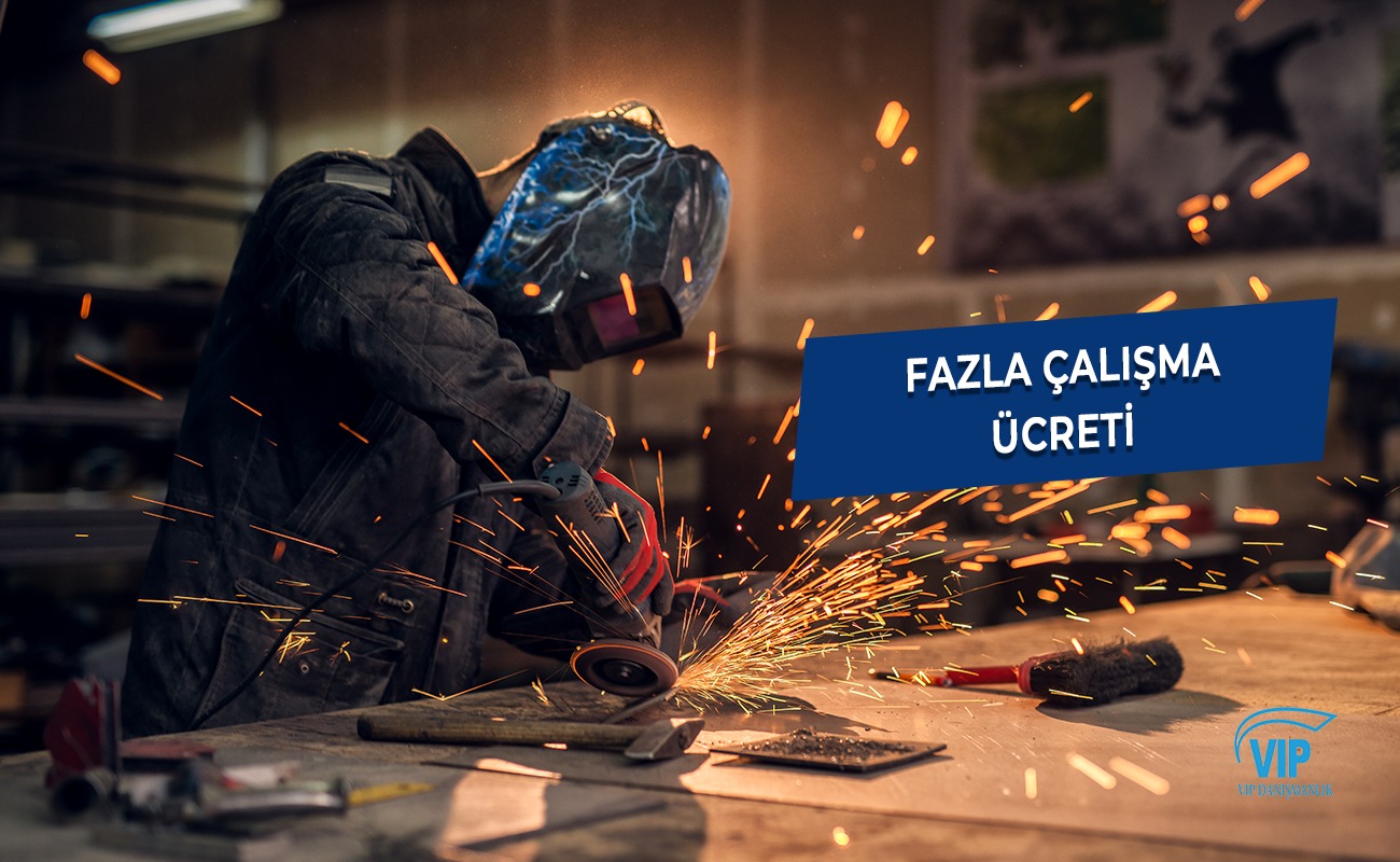FAZLA ÇALIŞMA ÜCRETİ VE HESAPLANMASI